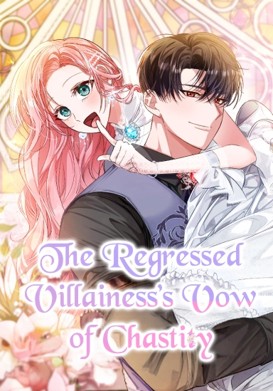 The Regressed Villainess’s Vow of Chastity