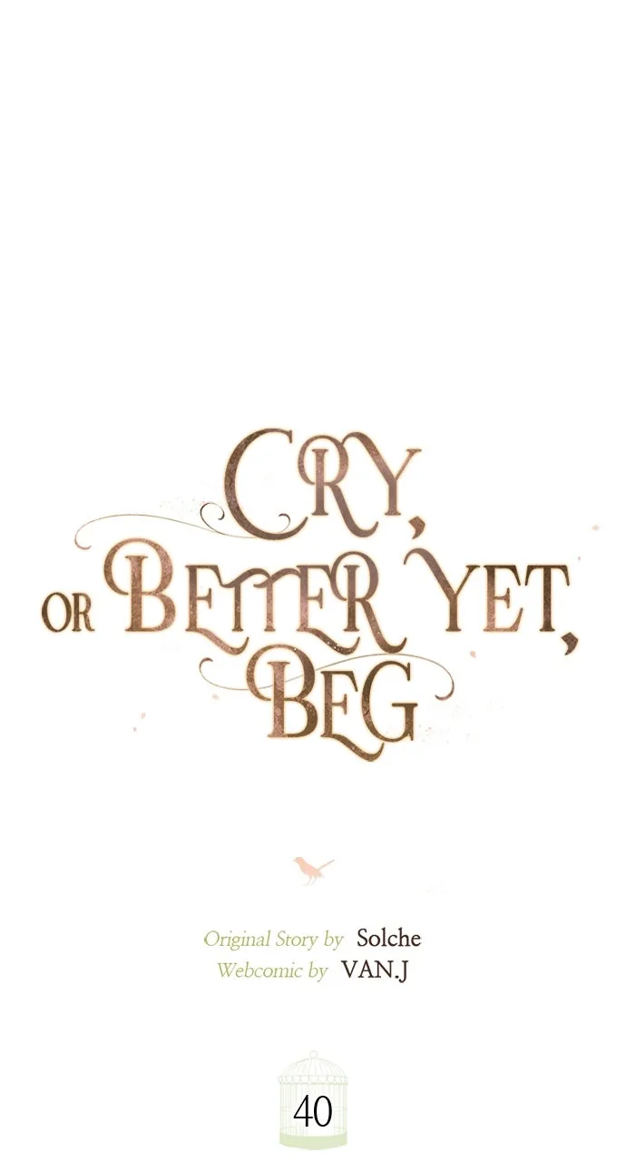 Cry, or Better Yet, Beg Chapter 40 Page 43