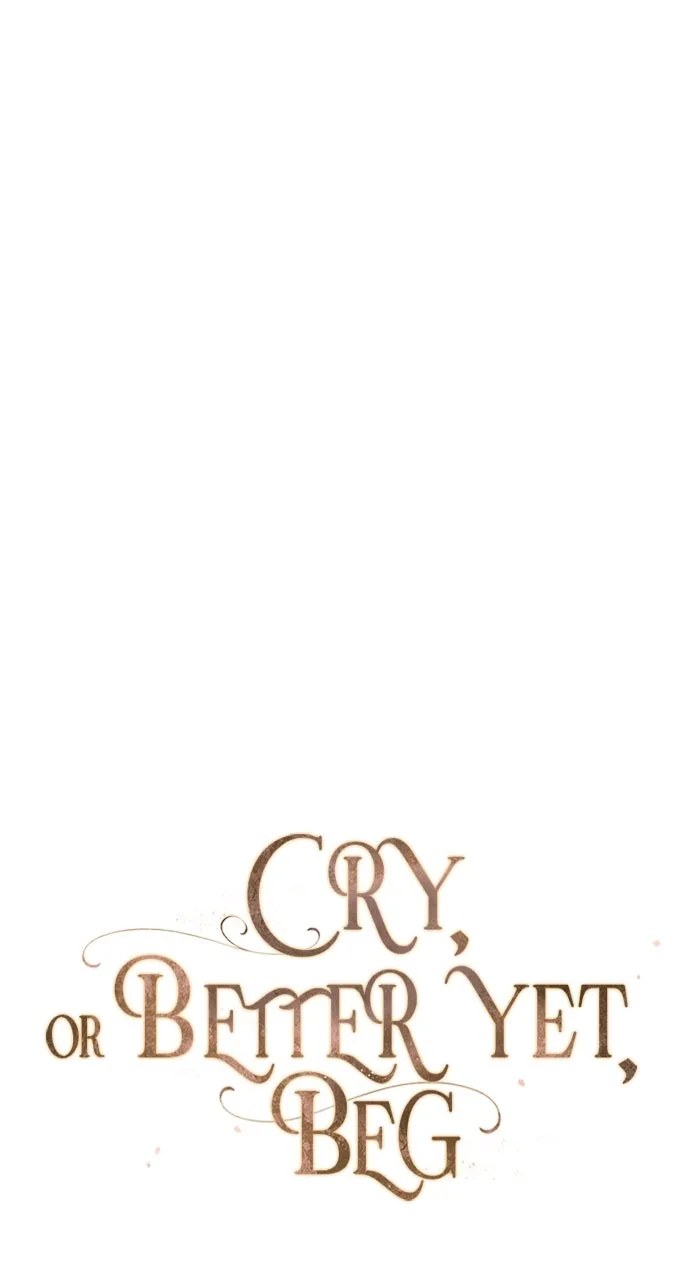 Cry, or Better Yet, Beg Chapter 38 Page 46