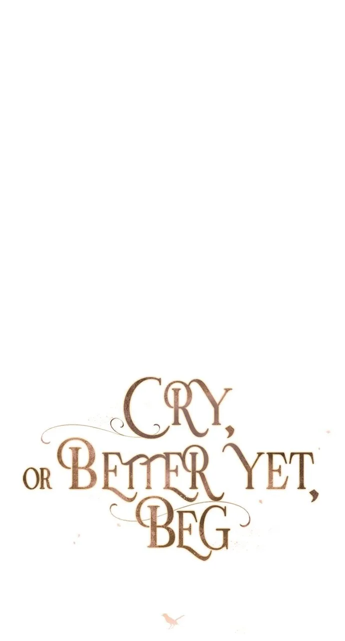Cry, or Better Yet, Beg Chapter 34 Page 58