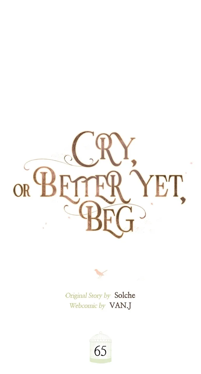 Cry, or Better Yet, Beg Chapter 65 Page 34