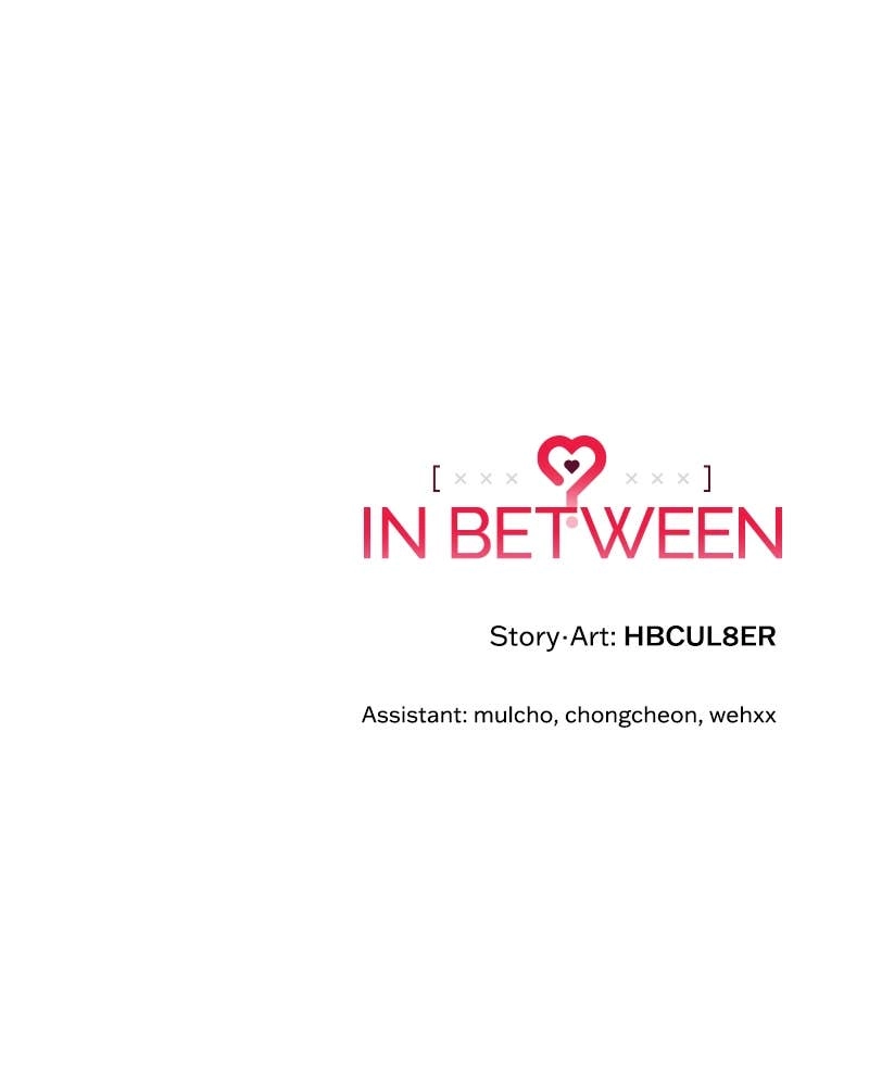 In Between Chapter 74 - So, Just Focus on Me Page 100