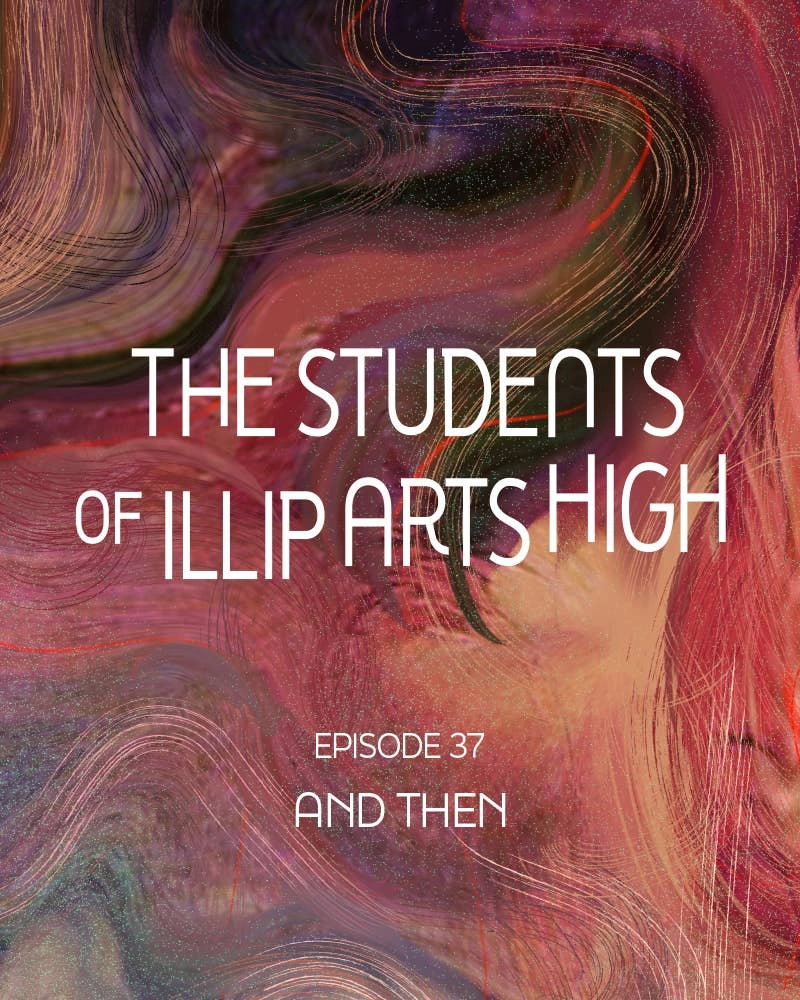 The Students of Illip Arts High Chapter 37 – And Then Page 5